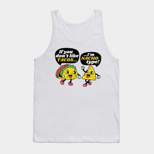 If You Don't Like Tacos I'm Nacho Type Funny Vintage Food Tank Top
